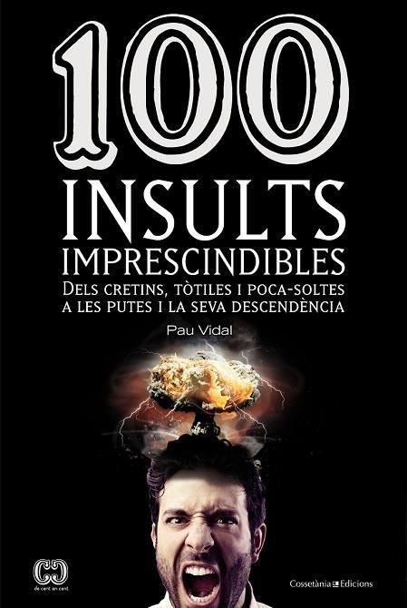 100 INSULTS IMPRESCINDIBLES | 9788490341896 | VIDAL, PAU | Llibreria L'Odissea - Libreria Online de Vilafranca del Penedès - Comprar libros