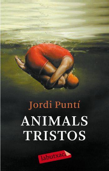 ANIMALS TRISTOS | 9788499300931 | PUNTI, JORDI | Llibreria Online de Vilafranca del Penedès | Comprar llibres en català