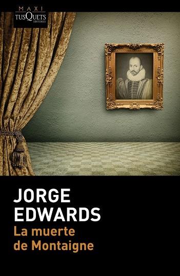 LA MUERTE DE MONTAIGNE | 9788490660997 | EDWARDS, JORGE | Llibreria Online de Vilafranca del Penedès | Comprar llibres en català