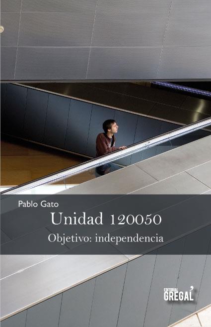 UNIDAD 120050 OBJETIVO INDEPENDENCIA | 9788494272950 | GATO, PABLO | Llibreria Online de Vilafranca del Penedès | Comprar llibres en català