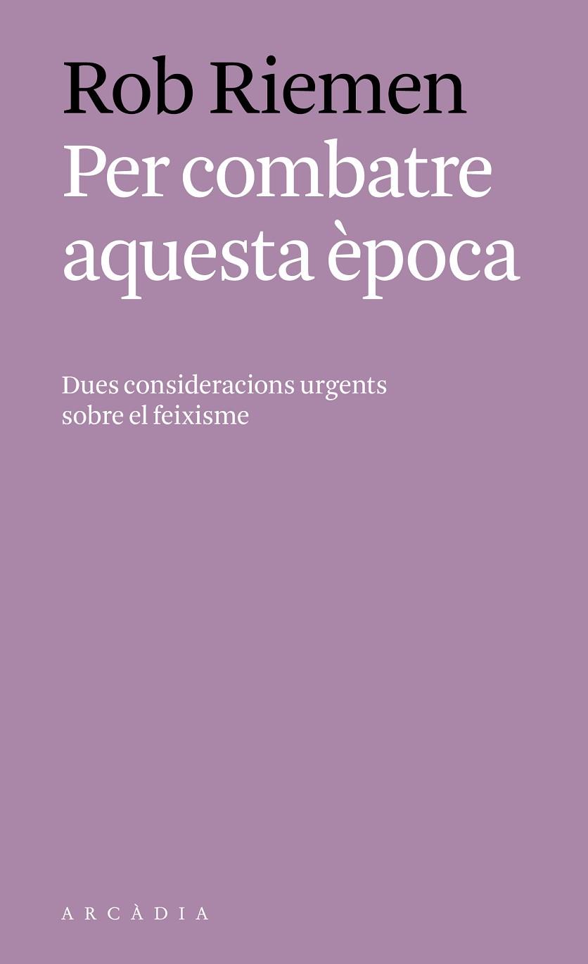 PER COMBATRE AQUESTA ÈPOCA | 9788494717451 | RIEMEN, ROB | Llibreria Online de Vilafranca del Penedès | Comprar llibres en català