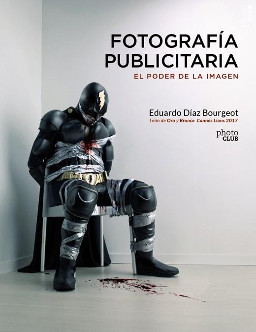 FOTOGRAFÍA PUBLICITARIA EL PODER DE LA IMAGEN | 9788441540248 | DÍAZ BOURGEOT, EDUARDO | Llibreria Online de Vilafranca del Penedès | Comprar llibres en català