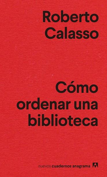 CÓMO ORDENAR UNA BIBLIOTECA | 9788433916464 | CALASSO, ROBERTO | Llibreria L'Odissea - Libreria Online de Vilafranca del Penedès - Comprar libros