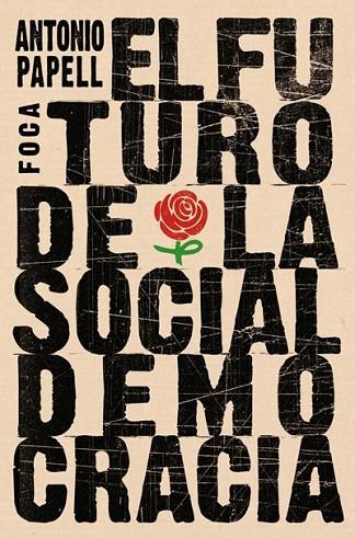 EL FUTURO DE LA SOCIALDEMOCRACIA | 9788496797628 | PAPELL, ANTONIO | Llibreria Online de Vilafranca del Penedès | Comprar llibres en català