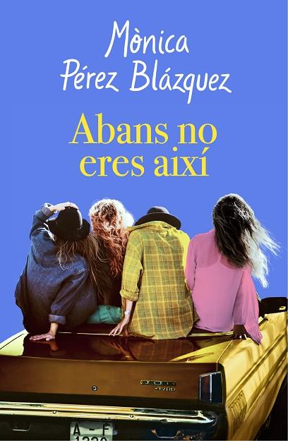 ABANS NO ERES AIXÍ | 9788417627201 | PÉREZ, MÒNICA | Llibreria Online de Vilafranca del Penedès | Comprar llibres en català