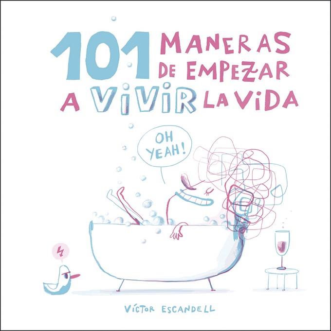 101 MANERAS DE EMPEZAR A VIVIR LA VIDA | 9788408218968 | ESCANDELL, VÍCTOR | Llibreria Online de Vilafranca del Penedès | Comprar llibres en català
