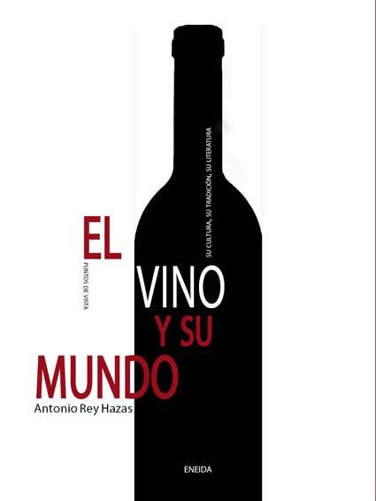 EL VINO Y SU MUNDO | 9788492491438 | REY HAZAS, ANTONIO | Llibreria Online de Vilafranca del Penedès | Comprar llibres en català