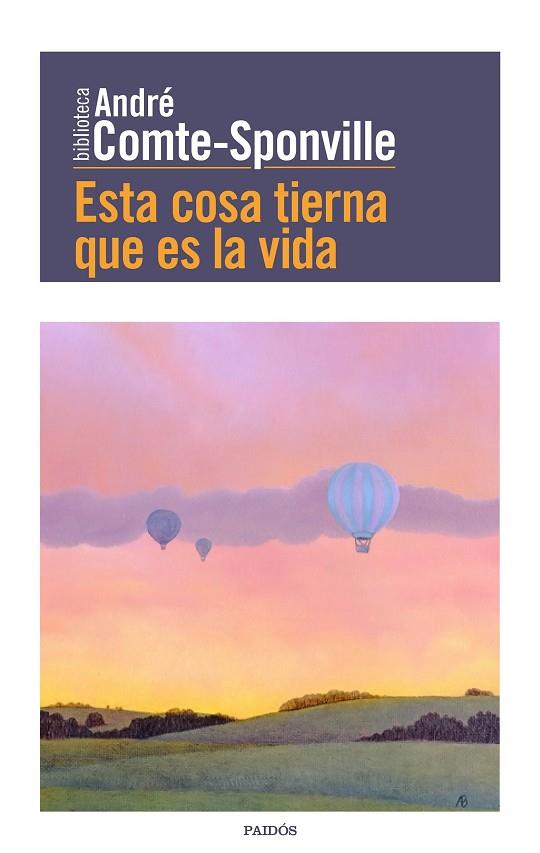 ESTA COSA TIERNA QUE ES LA VIDA | 9788449332494 | COMTE-SPONVILLE, ANDRÉ | Llibreria Online de Vilafranca del Penedès | Comprar llibres en català