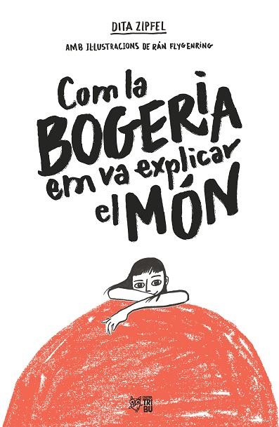 COM LA BOGERIA EM VA EXPLICAR EL MÓN | 9788412572407 | ZIPFEL, DITA | Llibreria Online de Vilafranca del Penedès | Comprar llibres en català
