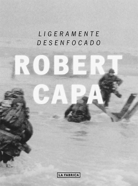 LIGERAMENTE DESENFOCADO | 9788416248049 | CAPA, ROBERT | Llibreria Online de Vilafranca del Penedès | Comprar llibres en català