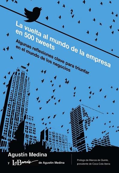 LA VUELTA AL MUNDO DE LA EMPRESA EN 500 TWEETS | 9788436831191 | MEDINA, AGUSTÍN | Llibreria Online de Vilafranca del Penedès | Comprar llibres en català