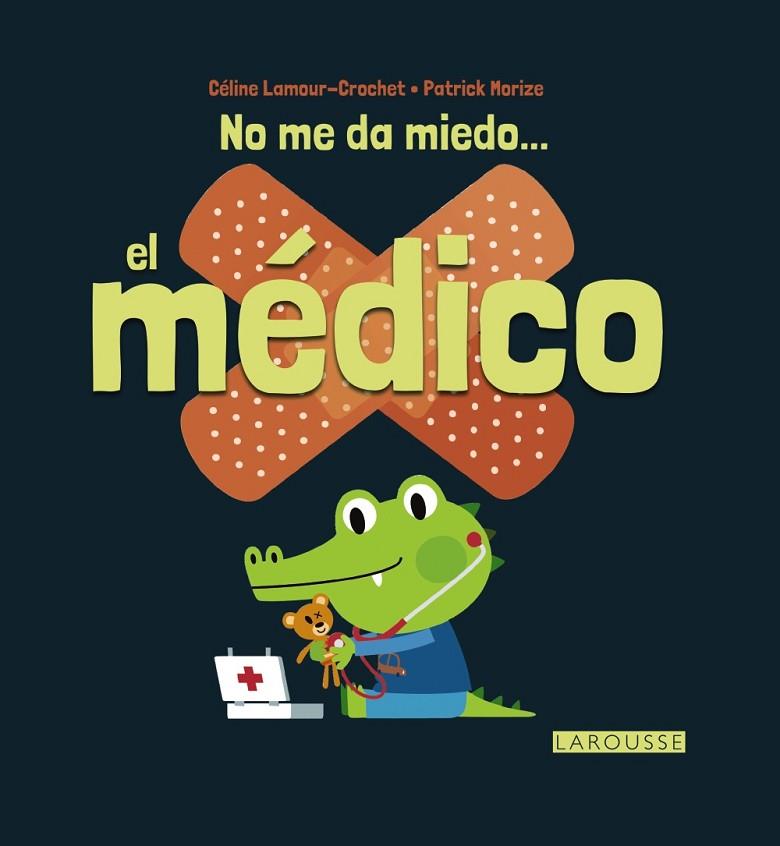 NO ME DA MIEDO EL MÉDICO | 9788416368648 | LAMOUR CROCHET, CELINE / MORIZE, PATRICK | Llibreria Online de Vilafranca del Penedès | Comprar llibres en català