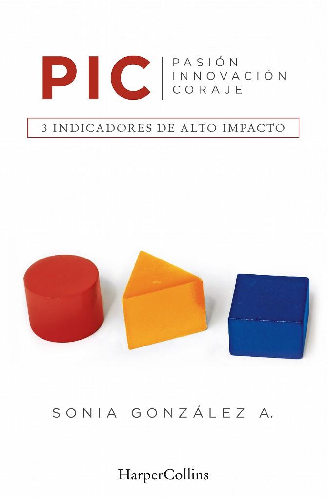 PIC PASIÓN INNOVACIÓN CORAJE | 9788416502462 | GONZÁLEZ, SONIA | Llibreria Online de Vilafranca del Penedès | Comprar llibres en català