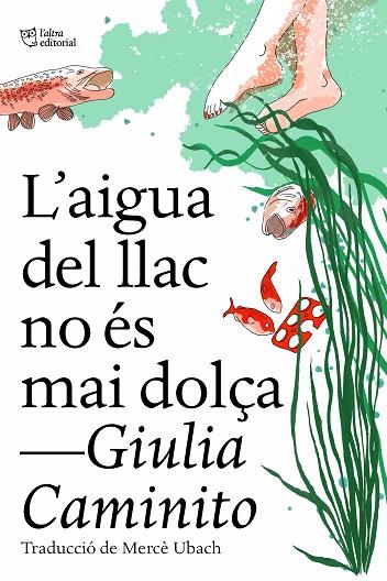 L'AIGUA DEL LLAC NO ÉS MAI DOLÇA | 9788412572469 | CAMINITO, GIULIA | Llibreria Online de Vilafranca del Penedès | Comprar llibres en català