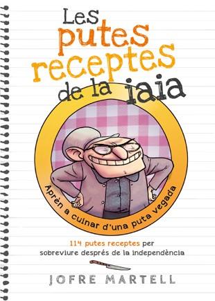 LES PUTES RECEPTES DE LA IAIA | 9788494261701 | MARTELL, JOFRE | Llibreria Online de Vilafranca del Penedès | Comprar llibres en català