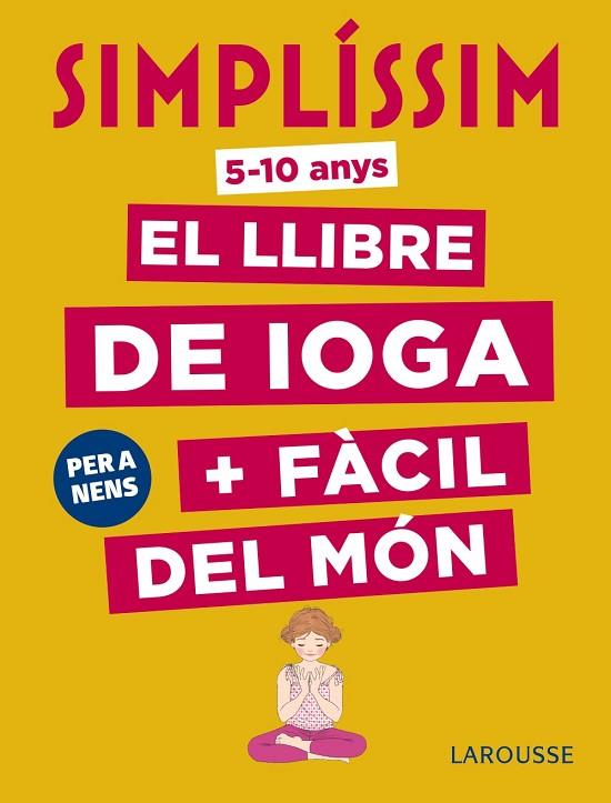 SIMPLÍSSIM EL LLIBRE DE IOGA + FÀCIL DEL MÓN. PER A NENS | 9788417273927 | KOCH, ISABELLE | Llibreria Online de Vilafranca del Penedès | Comprar llibres en català