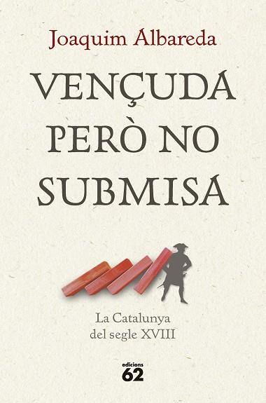 VENÇUDA PERÒ NO SUBMISA: LA CATALUNYA DEL SEGLE XVIII | 9788429781335 | ALBAREDA SALVADÓ, JOAQUIM | Llibreria Online de Vilafranca del Penedès | Comprar llibres en català