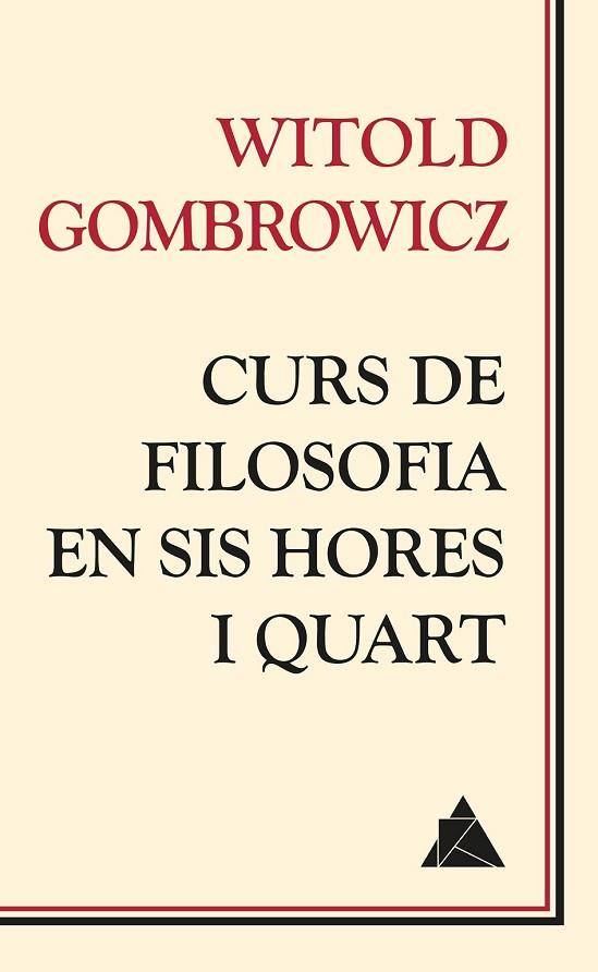 CURS DE FILOSOFIA EN SIS HORES I QUART | 9788416222049 | GOMBROWICZ, WITOLD | Llibreria Online de Vilafranca del Penedès | Comprar llibres en català