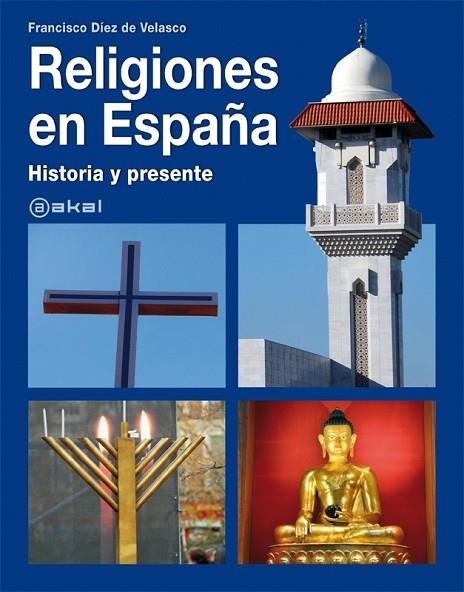 RELIGIONES EN ESPAÑA HISTORIA Y PRESENTE | 9788446030140 | DIEZ DE VELASCO, FRANCISCO | Llibreria Online de Vilafranca del Penedès | Comprar llibres en català