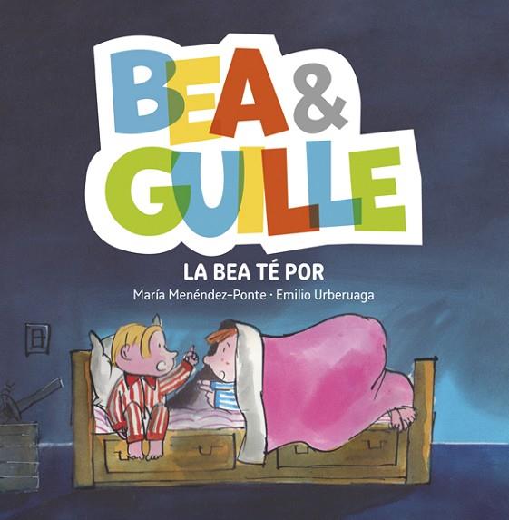 BEA & GUILLE LA BEA TÉ POR | 9788424660741 | MENÉNDEZ-PONTE, MARÍA | Llibreria Online de Vilafranca del Penedès | Comprar llibres en català
