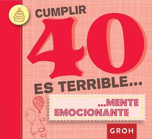CUMPLIR 40 ES TERRIBLE... | 9788490680216 | GROH | Llibreria Online de Vilafranca del Penedès | Comprar llibres en català