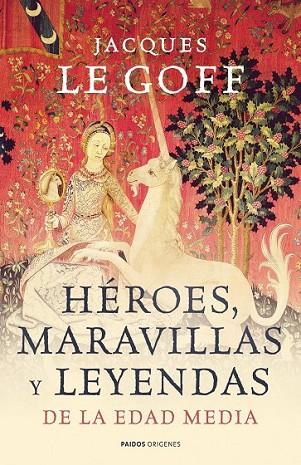 HEROES MARAVILLAS Y LEYENDAS DE LA EDAD MEDIA | 9788449323966 | LE GOFF, JACQUES | Llibreria Online de Vilafranca del Penedès | Comprar llibres en català