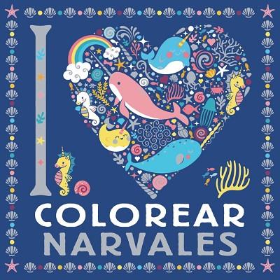I LOVE COLOREAR NARVALES | 9788469628744 | VARIOS AUTORES | Llibreria Online de Vilafranca del Penedès | Comprar llibres en català
