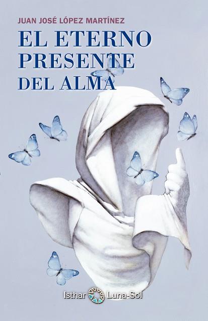 EL ETERNO PRESENTE DEL ALMA | 9788494065828 | LÓPEZ MARTÍNEZ, JUAN JOSÉ | Llibreria Online de Vilafranca del Penedès | Comprar llibres en català