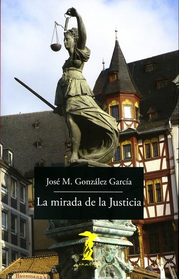 LA MIRADA DE LA JUSTICIA | 9788477743170 | GONZÁLEZ GARCÍA, JOSÉ MARÍA | Llibreria Online de Vilafranca del Penedès | Comprar llibres en català