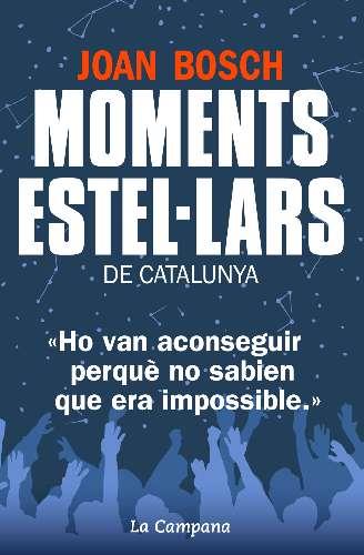 MOMENTS ESTEL·LARS DE CATALUNYA | 9788494323607 | BOSCH, JOAN | Llibreria Online de Vilafranca del Penedès | Comprar llibres en català