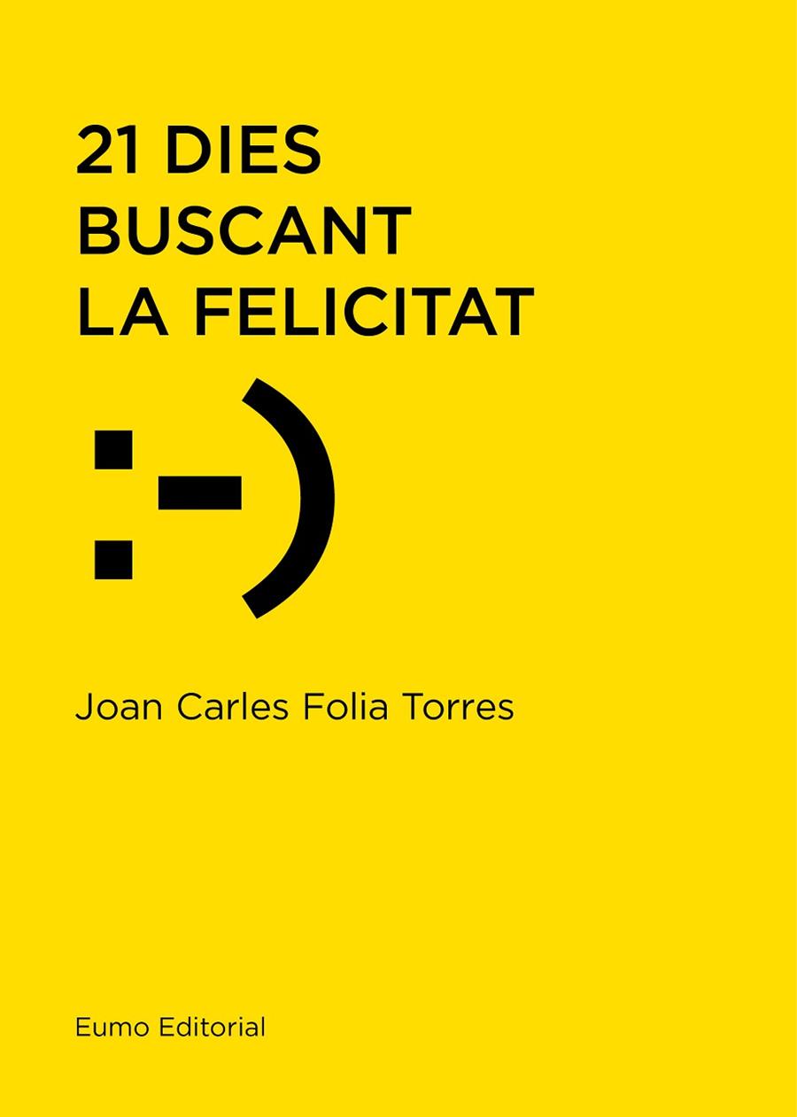 21 DIES BUSCANT LA FELICITAT | 9788497666114 | FOLIA TORRES, JOAN CARLES | Llibreria Online de Vilafranca del Penedès | Comprar llibres en català