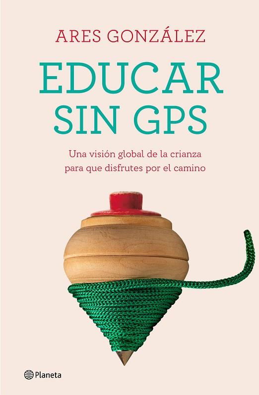 EDUCAR SIN GPS | 9788408240693 | GONZÁLEZ, ARES | Llibreria Online de Vilafranca del Penedès | Comprar llibres en català