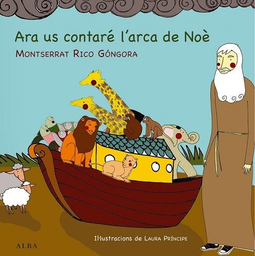 ARA US CONTARÉ L'ARCA DE NOÈ | 9788484289173 | RICO GÓNGORA, MONTSERRAT | Llibreria Online de Vilafranca del Penedès | Comprar llibres en català