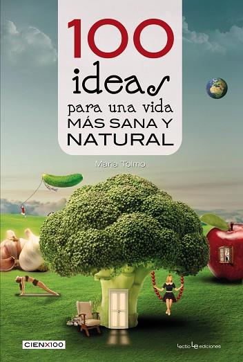 100 IDEAS PARA UNA VIDA MÁS SANA Y NATURAL | 9788416012985 | TOLMO TAULÉ, MARIA | Llibreria Online de Vilafranca del Penedès | Comprar llibres en català