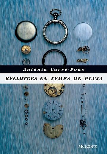 RELLOTGES EN TEMPS DE PLUJA | 9788492874972 | CARRÉ-PONS, ANTÒNIA | Llibreria Online de Vilafranca del Penedès | Comprar llibres en català