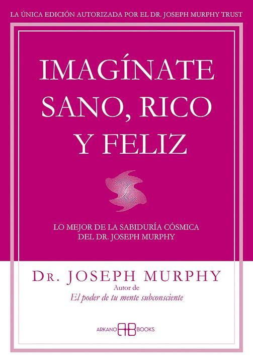 IMAGINATE SANO RICO Y FELIZ | 9788415292302 | MURPHY, JOSEPH | Llibreria Online de Vilafranca del Penedès | Comprar llibres en català
