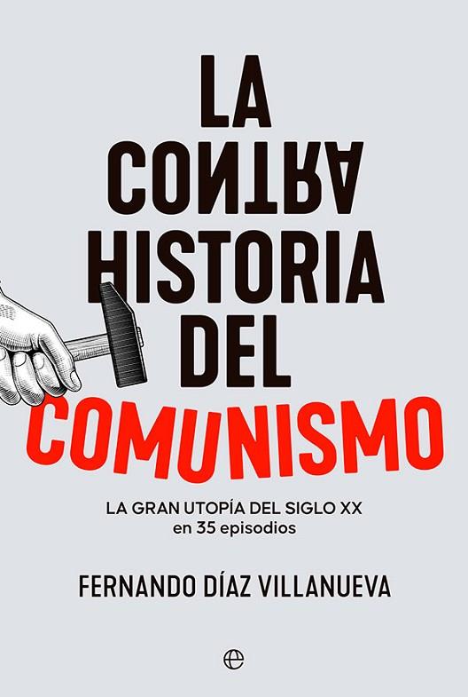 LA CONTRAHISTORIA DEL COMUNISMO | 9788413843681 | DÍAZ VILLANUEVA, FERNANDO | Llibreria Online de Vilafranca del Penedès | Comprar llibres en català