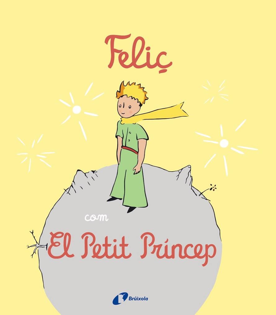 FELIÇ COM EL PETIT PRÍNCEP | 9788413492537 | NIELMAN, LOUISON | Llibreria Online de Vilafranca del Penedès | Comprar llibres en català