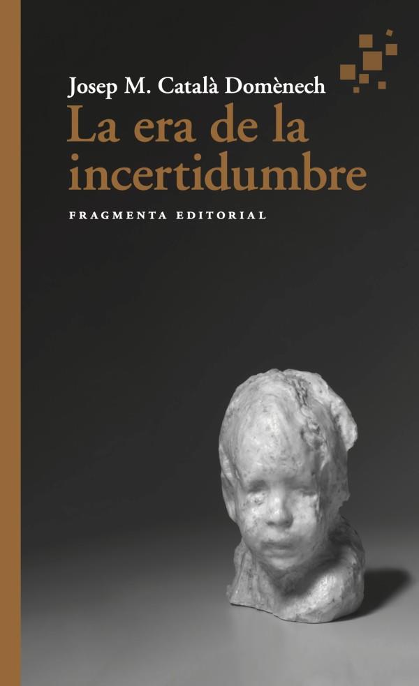 LA ERA DE LA INCERTIDUMBRE | 9788417796952 | CATALÀ, JOSEP MARIA | Llibreria Online de Vilafranca del Penedès | Comprar llibres en català