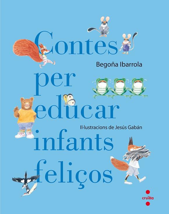 CONTES PER EDUCAR INFANTS FELIÇOS | 9788466140003 | IBARROLA, BEGOÑA | Llibreria Online de Vilafranca del Penedès | Comprar llibres en català