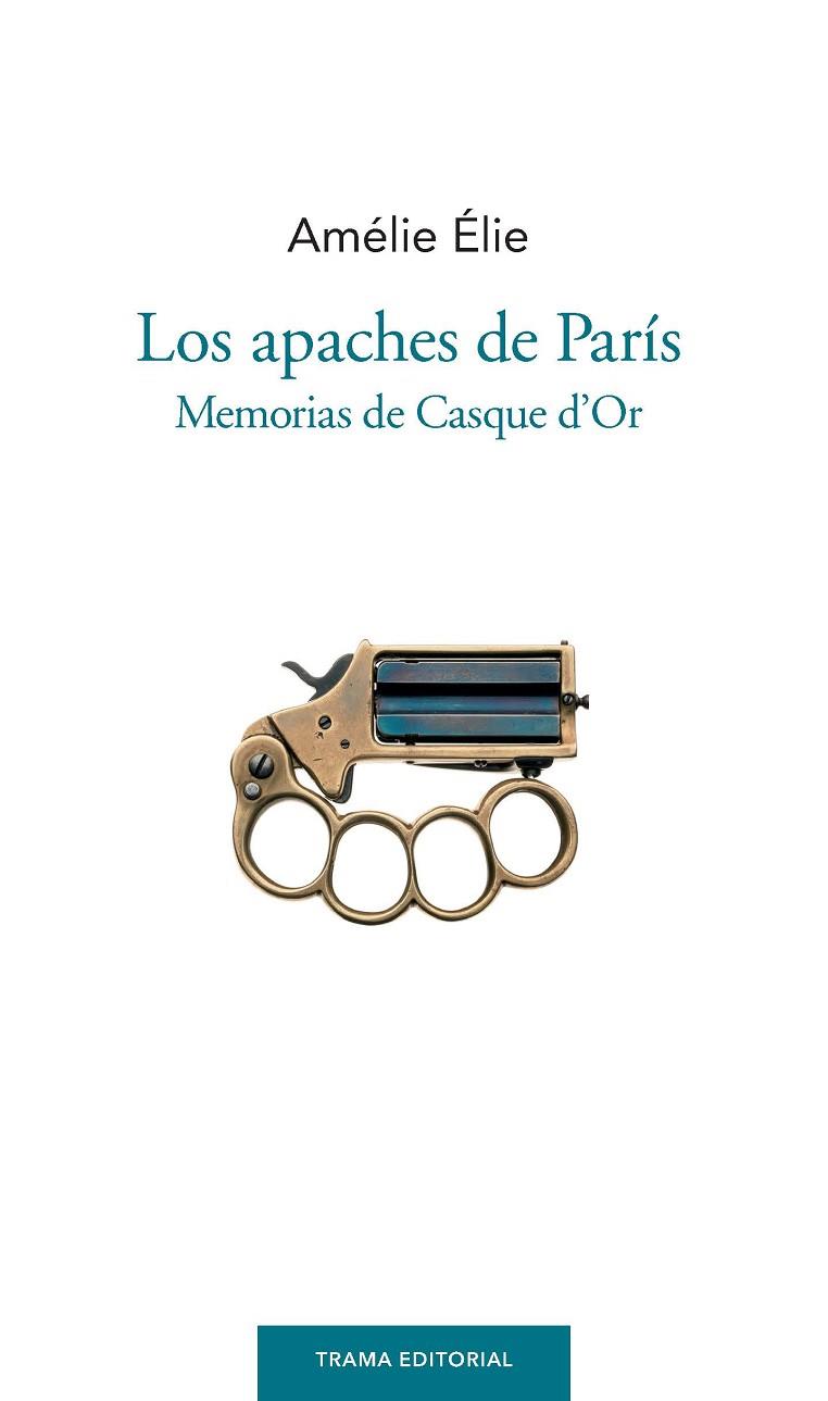 LOS APACHES DE PARÍS | 9788492755752 | ÉLIE, AMÉLIE | Llibreria Online de Vilafranca del Penedès | Comprar llibres en català