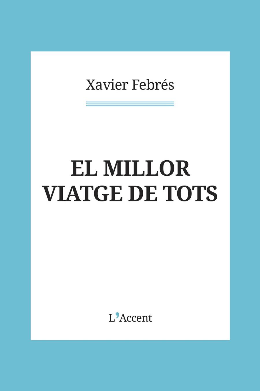 EL MILLOR VIATGE DE TOTS | 9788418680151 | FEBRÉS, XAVIER | Llibreria Online de Vilafranca del Penedès | Comprar llibres en català
