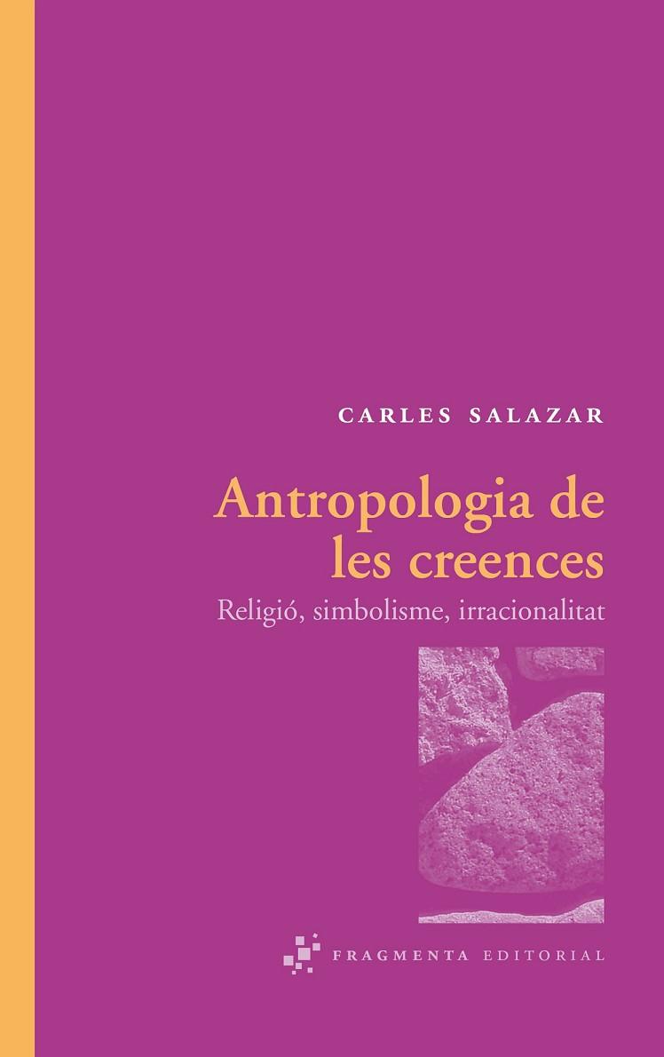 ANTROPOLOGIA DE LES CREENCES | 9788492416288 | SALAZAR, CARLES | Llibreria Online de Vilafranca del Penedès | Comprar llibres en català