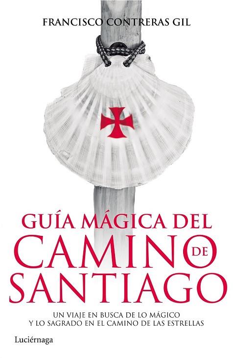 GUÍA MÁGICA DEL CAMINO DE SANTIAGO | 9788415864820 | CONTRERAS, FRANCISCO | Llibreria Online de Vilafranca del Penedès | Comprar llibres en català