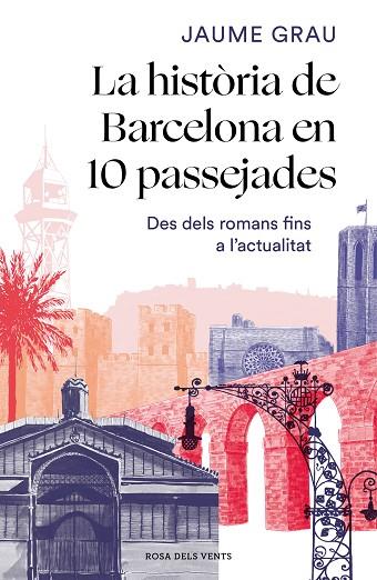 LA HISTÒRIA DE BARCELONA EN 10 PASSEJADES | 9788417909857 | GRAU MASBERNAT, JAUME | Llibreria Online de Vilafranca del Penedès | Comprar llibres en català
