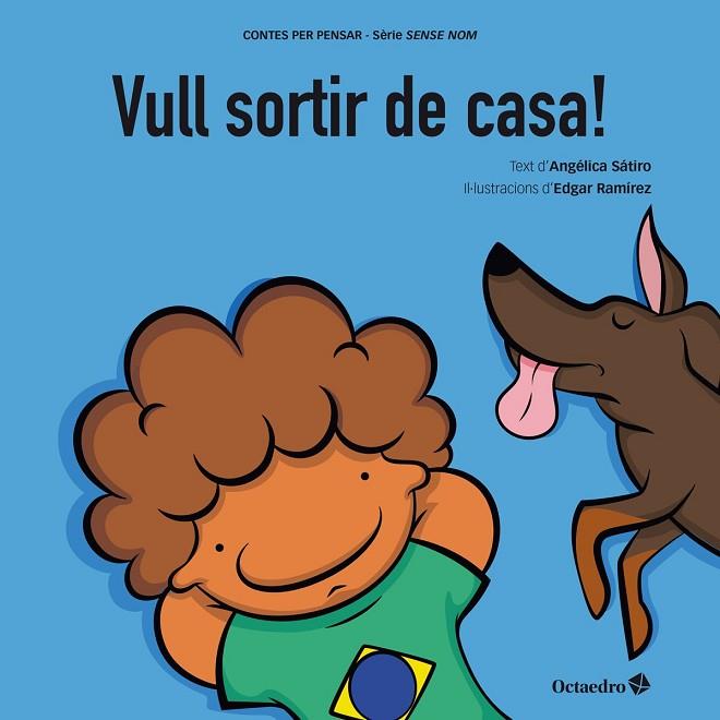 VULL SORTIR DE CASA! | 9788418615726 | LUCAS SÁTIRO, ANGÉLICA | Llibreria Online de Vilafranca del Penedès | Comprar llibres en català