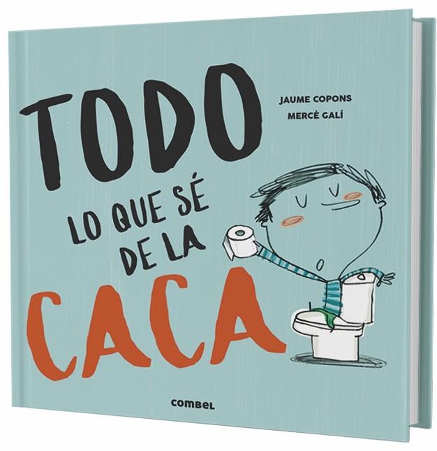 TODO LO QUE SÉ DE LA CACA | 9788491013112 | COPONS RAMON, JAUME / GALI, MERCE | Llibreria Online de Vilafranca del Penedès | Comprar llibres en català