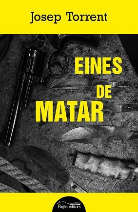 EINES DE MATAR | 9788413034065 | TORRENT ALABAU, JOSEP | Llibreria Online de Vilafranca del Penedès | Comprar llibres en català