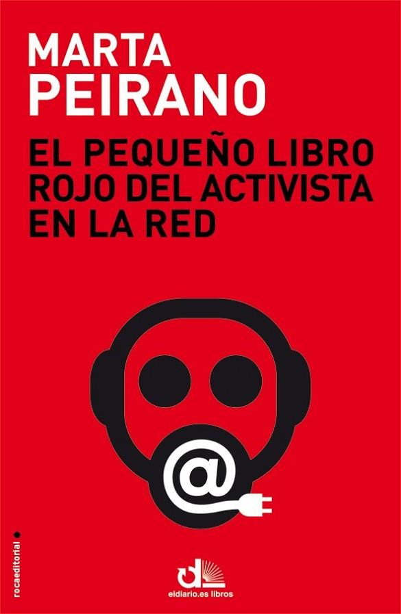 EL PEQUEÑO LIBRO ROJO DEL ACTIVISTA EN LA RED | 9788499187778 | PEIRANO, MARTA | Llibreria Online de Vilafranca del Penedès | Comprar llibres en català