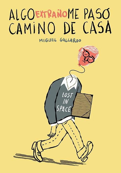 ALGO EXTRAÑO ME PASÓ CAMINO DE CASA | 9788418215339 | GALLARDO, MIGUEL | Llibreria Online de Vilafranca del Penedès | Comprar llibres en català
